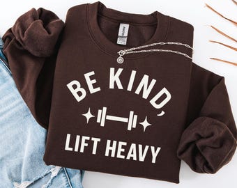 Sudadera "Be Kind Lift Heavy", cuello redondo para levantamiento de pesas, sudadera con capucha para gimnasio, suéter motivador para fitness, ropa de entrenamiento de fuerza, regalo para entrenar