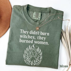 Comfort Colors® They Didn&#39;t Burn Witches They Burned Women Shirt, Feminist Witch Shirt, Bury the Patriarchy, Halloween Feminism Tshirt