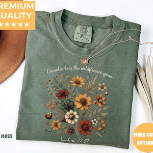 Comfort Colors® Consider How The Wildflowers Grow Outfit,Luke 12:27 Shirt,Women&#39;s Bible Shirt,Motivational Faith Apparel, Prayer Gift, M2261