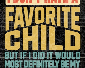 I Don't Have A Favorite Child But my Son In Law SVG Png Digital Download