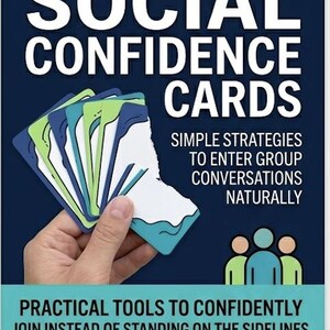May include: A hand holding a deck of "Social Confidence Cards" with a dark blue background. The cards have a white background with blue, green, and teal accents. Text on the image reads "Simple Strategies to Enter Group Conversations Naturally."