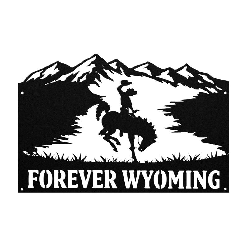 May include: A black metal wall sign featuring a silhouette of a cowboy riding a bucking horse in front of a mountain range. The text FOREVER WYOMING is cut out in a bold, serif font at the bottom. The design includes small mounting holes on the sides.