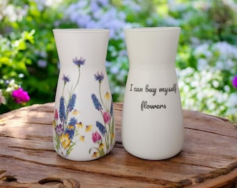 Spring Meadow Flower Vase: "I Can Buy Myself Flowers" Quote, funny gift, divorce gift, gift for a friend, birthday, gifts for her, spring