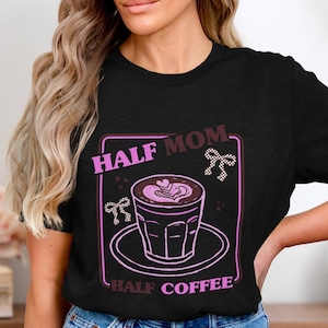 Half Mom Half Coffee Latte PNG Design, Mom Life Coffee Lover Sublimation Print, Funny Mama Caffeine Graphic, Digital Download Art