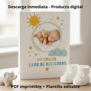 May include: A baby memory book with a sleeping baby and teddy bear illustration. The book cover has the text "MY PRIMER LIBRO DE RECUERDOS" and "PDF imprimible + Plantilla editable". White baby booties and an elephant figurine are in the foreground.