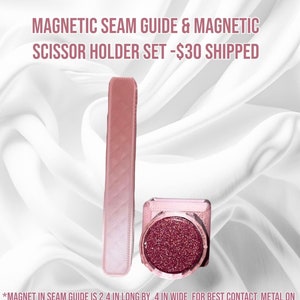 May include: A set of two pink magnetic sewing tools. The seam guide is a long, thin, rectangular piece of plastic. The scissor holder is a small, square, magnetic base with a round, pink, sparkly top. *MAGNET IN SEAM GUIDE IS 2.4 IN LONG BY .4 IN WIDE, FOR BEST CONTACT, METAL ON NEEDLE PLATE SHOULD BE AT LEAST AS WIDE