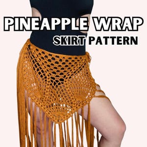 May include: A crochet wrap skirt in a warm orange hue, featuring a pineapple pattern and long fringe. The text "PINEAPPLE WRAP SKIRT PATTERN" is displayed in bold, black letters.
