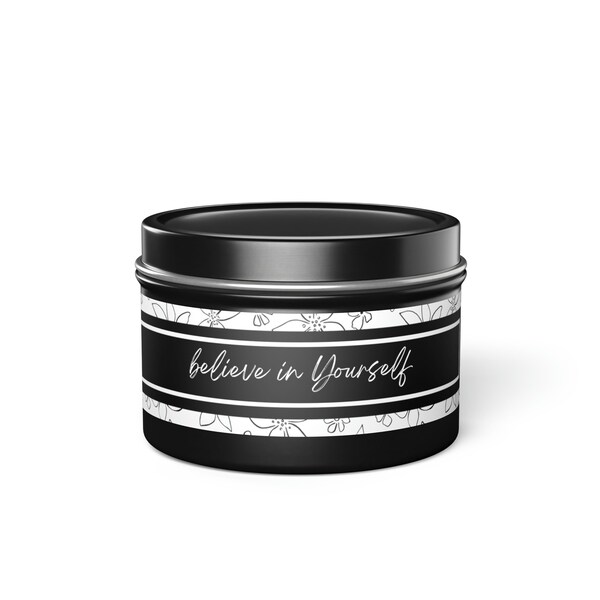 BELIEVE IN YOURSELF Candle Quote, Scented Candle, Canister Candle in a Travel Tin,  4oz and 8 oz Soy Wax, Quotes about Life, Life is About