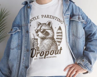 Funny Parent Unisex Tee, Gentle Parenting Dropout Raccoon Shirt, Cute Animal Gift, Casual Wear, Parenting Humor, Tee for Mom and Dad, Family