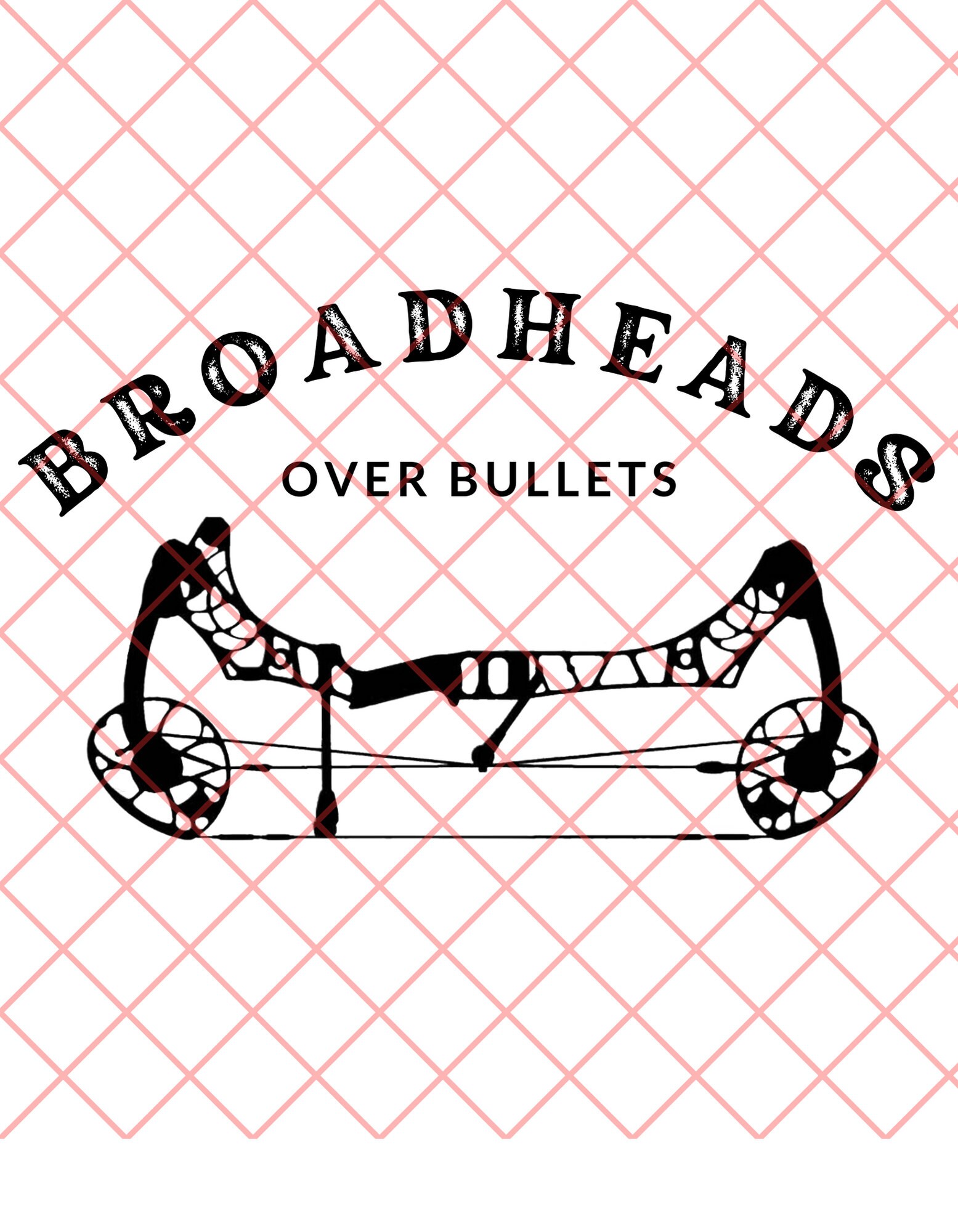 Broadheads OVER Bullets PNG SVG Bow Hunting Tshirt Design Etsy