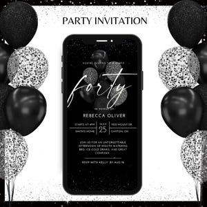 May include: A black and white party invitation on a smartphone screen, surrounded by black and silver balloons. The invitation reads "Party Invitation" and includes details for a "forty" birthday celebration for Rebecca Oliver.