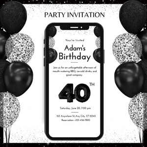 May include: A black and white party invitation on a smartphone screen, surrounded by black and silver balloons. The invitation reads "Adam's Birthday" with the number "40" prominently displayed. The text includes the date, time, and location.