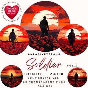 May include: A digital download bundle of 20 transparent PNG images featuring a silhouette of a soldier standing in a field of red poppies against a sunset background. The text "ANZAC/VETERANS Soldier VOL.4 BUNDLE PACK COMMERCIAL USE 20 TRANSPARENT PNGS 300 DPI" is displayed below the images.