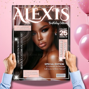 May include: A magazine cover with the title "ALEXIS Birthday Edition" featuring a woman with dark skin and long black hair. The magazine cover is pink and gold with the text "Volume 25 Issue 10" and "Fearless & Fabulous".