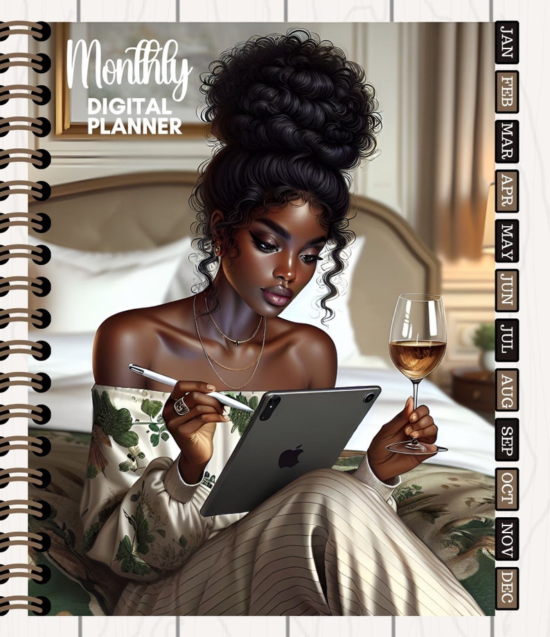 May include: A digital planner with the words "Monthly Digital Planner" on the cover. The cover features a digital illustration of a woman with dark curly hair, wearing a floral top and a striped skirt, sitting on a bed and using a tablet. She is holding a stylus in one hand and a glass of wine in the other.