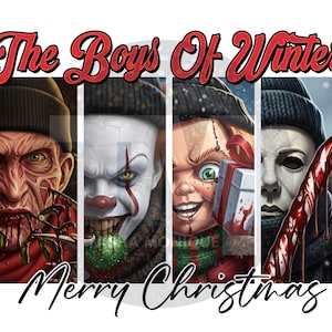 May include: A graphic featuring four horror movie characters: Freddy Krueger, Pennywise, Chucky, and Michael Myers. The text "The Boys Of Winter" and "Merry Christmas" are displayed in red and black cursive fonts.