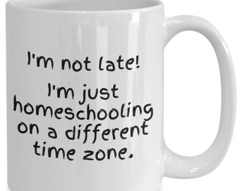 Homeschool coffee mug for those who are always late.