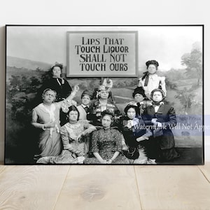 Prohibition Era Photo Print - "Lips That Touch Liquor Will Not Touch Ours" - Vintage Kansas Saloon Smashers Wall, Art Black and White Photo