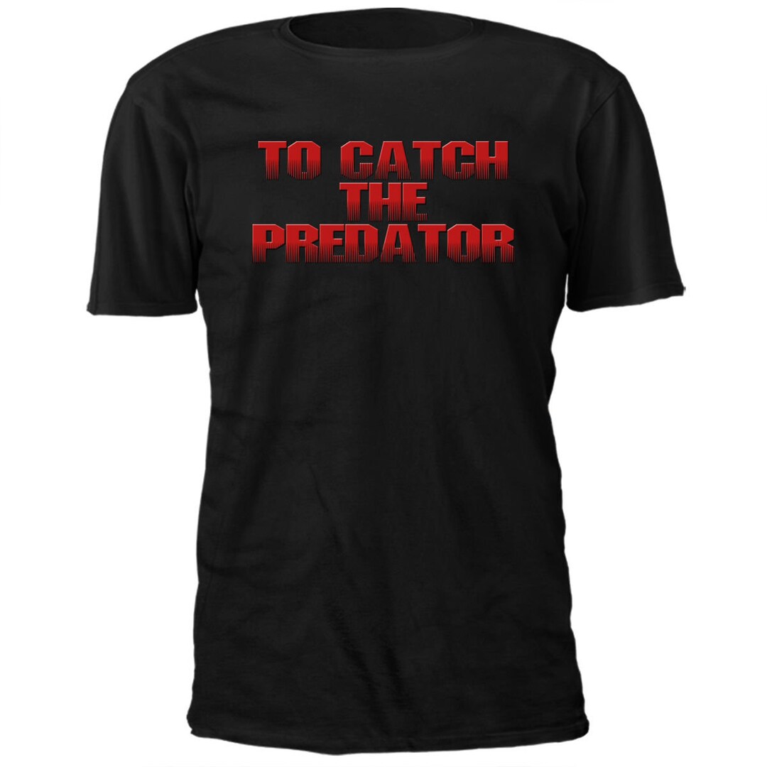 To Catch the Predator - Predator Movie T-shirt - Etsy UK