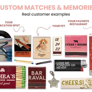 May include: A collection of custom matchboxes with various designs, including a dog, a restaurant, a vacation spot, and a bar. The matchboxes are arranged on a white background with the text "CUSTOM MATCHES & MEMORIES" and "Real customer examples" above them.