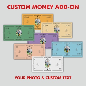May include: A set of custom play money bills in various colors including green, orange, tan, purple, peach, blue, and white. Each bill features the text CUSTOMPOLY, a central oval photo frame, and a dollar sign icon. The text CUSTOM MONEY ADD-ON and YOUR PHOTO & CUSTOM TEXT appear at the top and bottom.