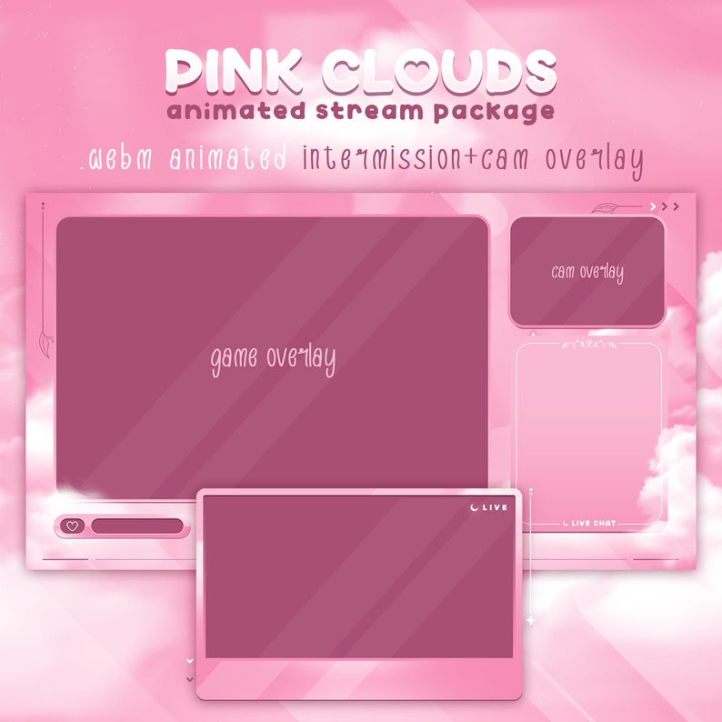 May include: Pink animated stream package with a pink and white cloud background. The package includes a game overlay, a cam overlay, and a live chat overlay. The text "PINK CLOUDS" is at the top of the image. The text ".webm animated intermission+cam overlay" is below the title.