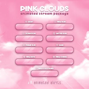 May include: A set of nine animated stream alerts with pink and white cloud backgrounds. The alerts include: Host, New Sub, Donation, Gifted Sub, Prime Sub, Raid, New Bits, New Cheer, and New Follower. The text "PINK CLOUDS animated stream package" is at the top of the image. The text "9 animated alerts" is at the bottom of the image.