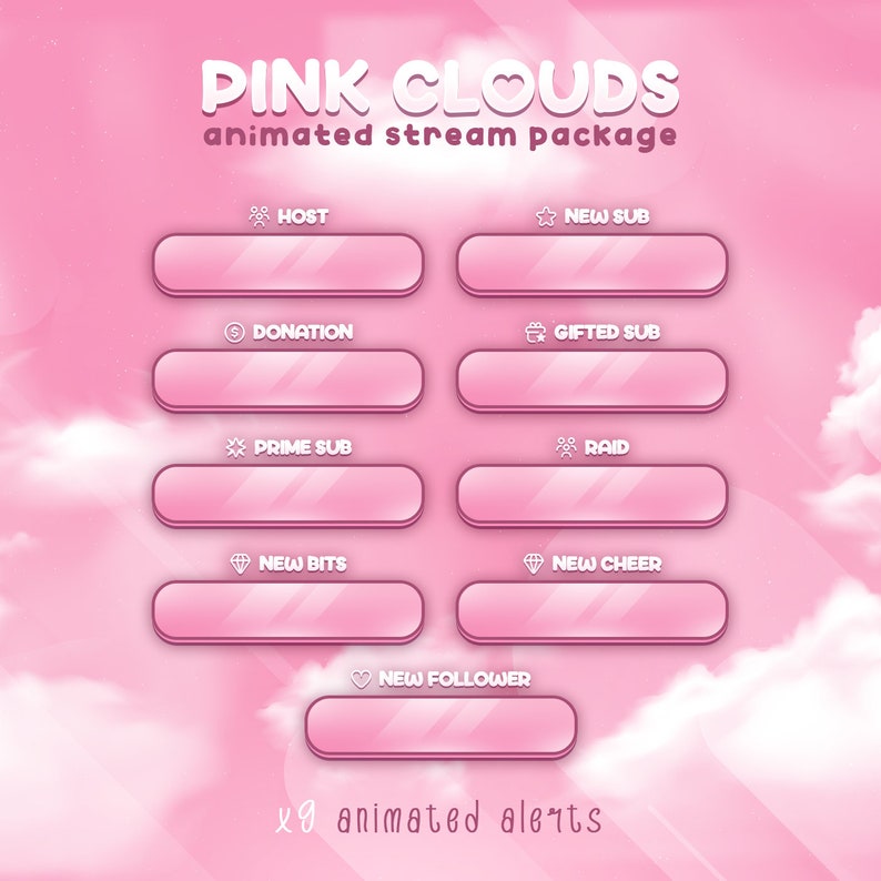 May include: A set of nine animated stream alerts with pink and white cloud backgrounds. The alerts include: Host, New Sub, Donation, Gifted Sub, Prime Sub, Raid, New Bits, New Cheer, and New Follower. The text "PINK CLOUDS animated stream package" is at the top of the image. The text "9 animated alerts" is at the bottom of the image.