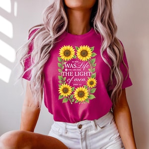 Sunflower Bible Verse Tee, John 1:4 Unisex Shirt, Jesus Faith Sunflowers, Scripture Lover Gift, Christian Light of Life Top, Religious