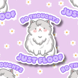 Sticker chat Derpy | No Thoughts Just Floof | Autocollants holographiques mats en vinyle pour ordinateur portable | Cadeau pour amoureux des chats