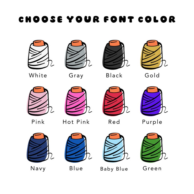 Op de afbeelding: Een illustratie met de tekst "CHOOSE YOUR FONT COLOR" boven twaalf klosjes garen. Elk klosje heeft een andere kleur, waaronder wit, grijs, zwart, goud, roze, felroze, rood, paars, marineblauw, blauw, babyblauw en groen.