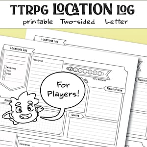 May include: A printable TTRPG Location Log on letter-sized paper. The two-sided document features spaces for descriptions, notes, quests, and party reputation. A cartoon character with a speech bubble that says "For Players!" is also included.
