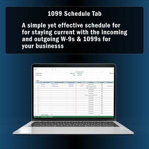 May include: A laptop computer displaying a spreadsheet titled "1099 Schedule Tab". The spreadsheet is a simple yet effective schedule for staying current with incoming and outgoing W-9s & 1099s for your business.
