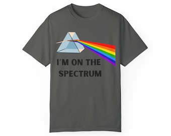 I&#39;m On the Spectrum T-Shirt, Gag Gift, Funny T-Shirt, Autism Tee
