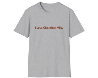 I love Chocolate Milk Unisex Softstyle T-Shirt, Funny Shirt, funny Gift,