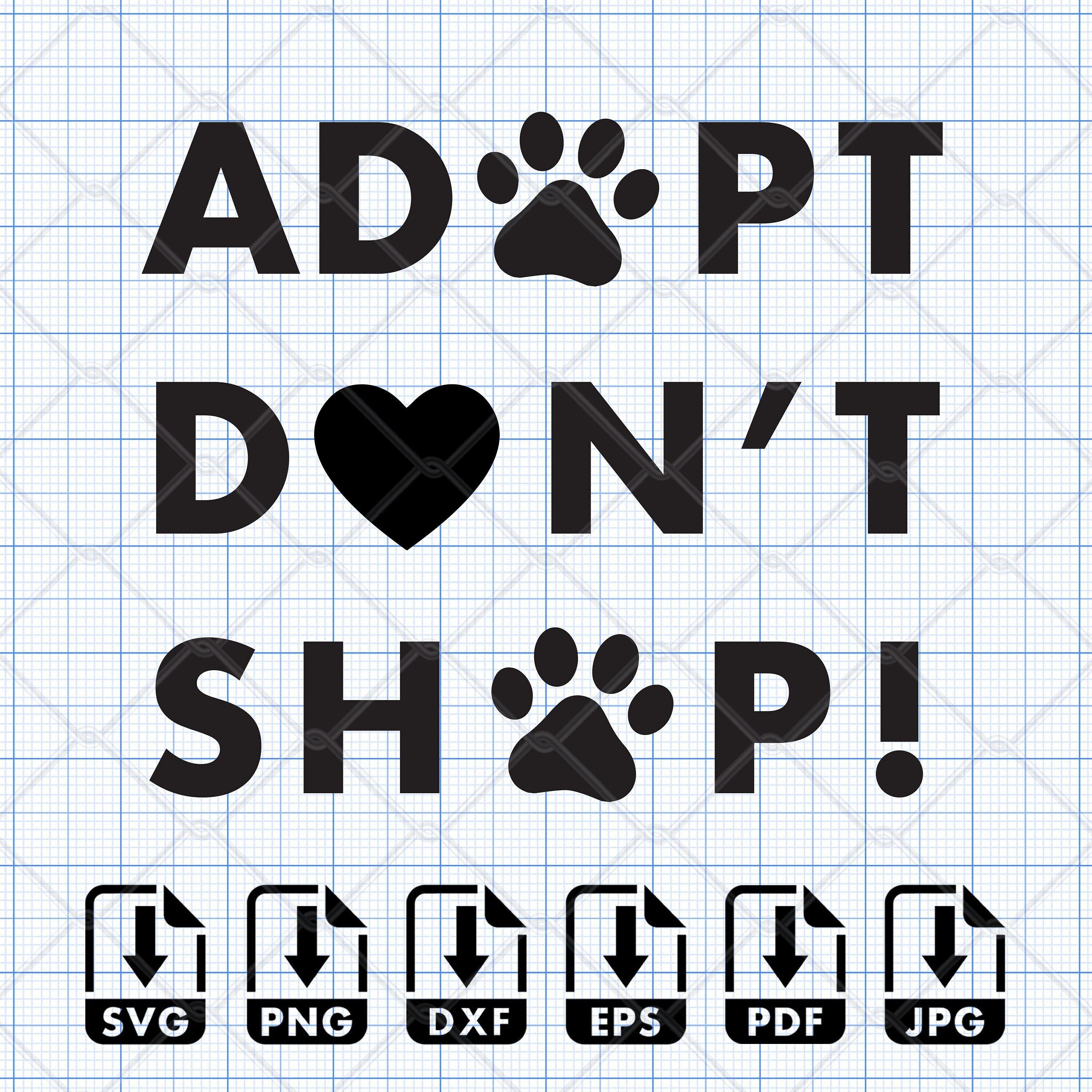 Adopt Don't Shop - SVG, Digital Cut File, Cricut Maker, Silhouette ...