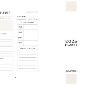 May include: A daily planner with a white background and black text. The planner includes sections for daily tasks, appointments, reminders, and notes. The planner also includes a section for tracking water intake and mood. The planner is titled "2025 Planner" and includes the text "Stop dreaming and start doing."