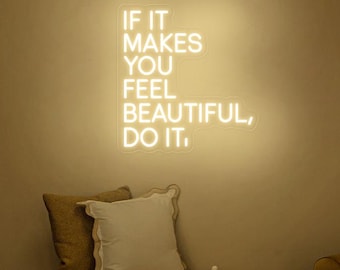 If It Makes You Feel Beautiful Neon Sign, Beauty Room Decor