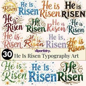 May include: A selection of 30 "He is Risen" typography art designs. The designs feature diverse styles and colours, including glitter, floral, and celestial elements. The text is presented in various fonts and decorative accents. The text is displayed in multiple colours.
