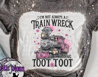 Train Wreck Toot Toot Graphic shirt | Bleached design | Gift | Custom | plus size