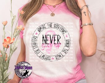 Never Give Up Graphic Shirt | Bleached Design, Cancer Awareness Tee
