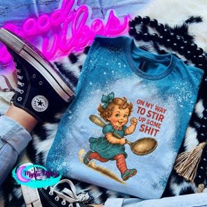 On MY Way to Stir up Some Sh*t T-shirt, funny shirt, T shirts for women, Shirts for her, graphic tee, plus size, Custom Shirt, gift