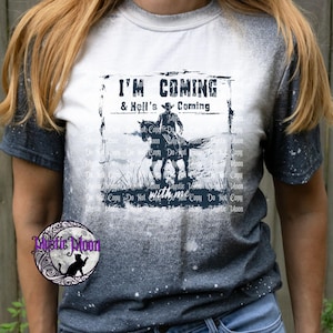 I'm coming and hell's coming with me shirt | Bleached design | Plus Size | Gift | Custom | gift | plus size
