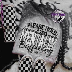 Please hold, I'm mentally buffering shirt | Bleached design | Plus Size | Gift | Custom | gift | plus size