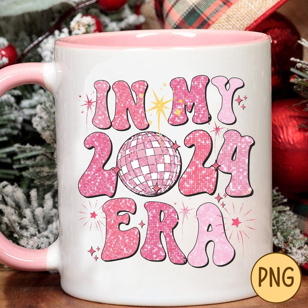 In My 2024 Era New Year 2024 Png Trendy 2024 Mugs Christmas Etsy