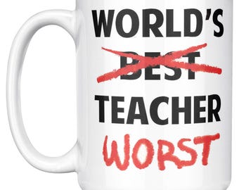 World's Worst Teacher Mug: Funny Teacher Appreciation Gift