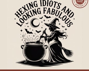 PNG SVG Funny Witch Halloween Design, Hexing Idiots and Looking Fabulous, Witch Brewing Cauldron, Spooky Season Sublimation
