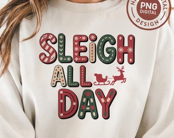 Festive Sleigh All Day Christmas Design PNG SVG, Funny Holiday Typography Artwork for Shirts, Sweatshirts, Cricut Crafts & Winter Decor