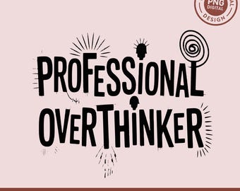 Professional Overthinker PNG SVG Design, Funny Anxiety Quote Sublimation File, Introvert Humor Graphic, Mental Health Humor