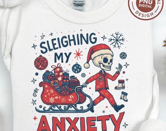 Sleighing My Anxiety PNG SVG, Funny Skeleton Christmas Design, Gothic Xmas Sublimation, Holiday Digital Download, Cricut Cut File
